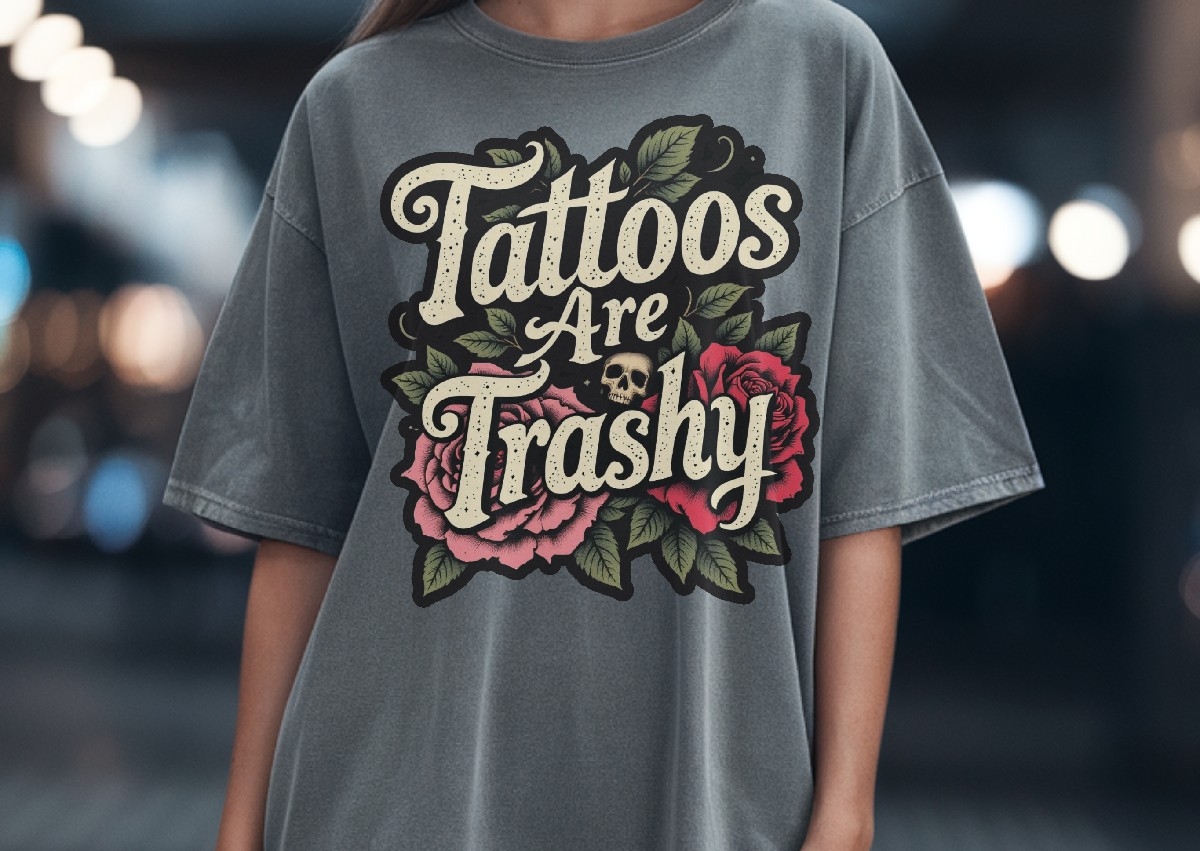 Tattoos Are Trashy 