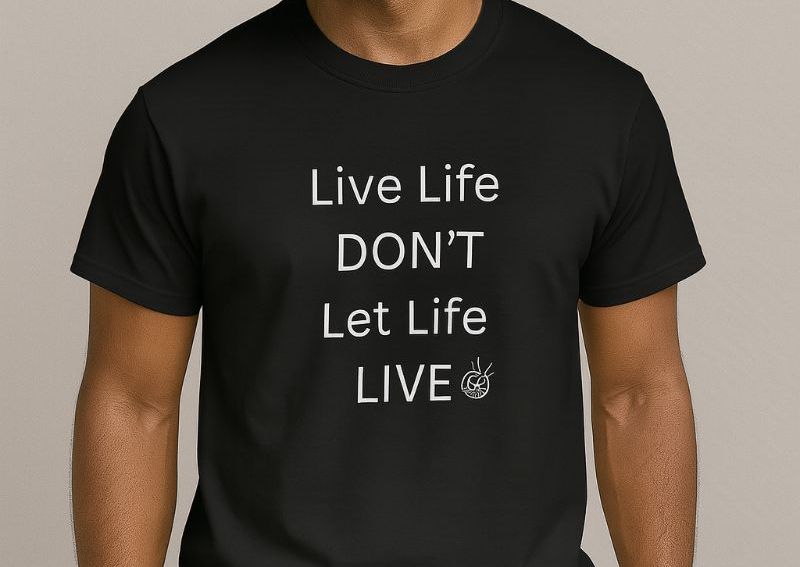 Live Life Don't Let Life Live You T-Shirt Black