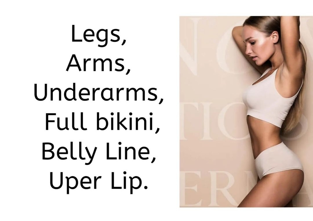 Full Body (Legs. Arms. Bikini. Underarms. Belly line. Glutes. Mustach) 