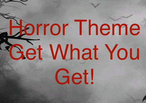 Horror Theme Get What You Get! 